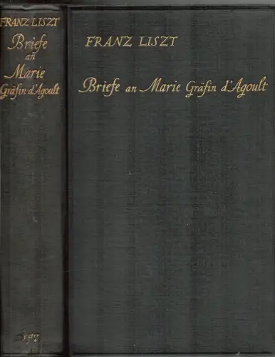 Briefe an Marie Gräfin d'Agoult. (Übertragen von Käthe Illch). Hrsg. von Daniel Ollivier. (1.-4. Aufl. ), Liszt, Franz