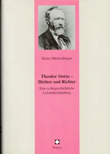 Mückenberger, Heiner: Theodor Storm - Dichter und Richter. Eine rechtsgeschichtliche Lebensbeschreibung. 