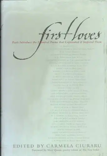 First loves. Poets introduce the essential poems that captivated and inspired them, Ciuraru, Carmela (Hrsg.)