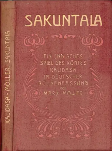Sakuntala. Ein indisches Spiel des Königs Kalidasa. In deutscher Bühnenfassung von Marx Möller, Kalidasa