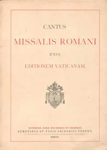 Cantus Missalis Romani juxta Editionem Vaticanam. [Mit Approbation vom 7. Januar 1908.], Missale