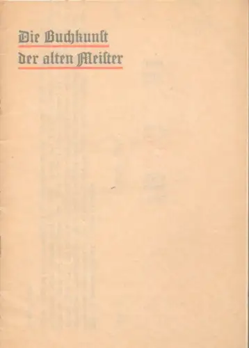 Führer durch die Sonderausstellung "Die Buchkunst der alten Meister". Bestände der vormaligen Sammlung Hans Grisebach Dezember 1906 - Januar 1907. Königliche Museen in Berlin, Kunstgewerbe-Museum, Jessen, Peter