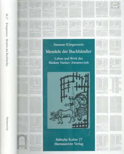 Mendele der Buchhändler. Leben und Werk des Sholem Yankev Abramovitsh. Eine Geschichte der jiddischen Literatur zwischen Berdichev und Odessa, 1835-1917, Klingenstein, Susanne