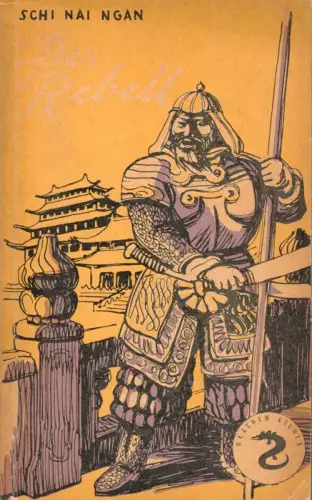 Schi, Nai Ngan: Der Rebell. (Aus dem Chinesischen übersetzt von Maximilian Kern). 
