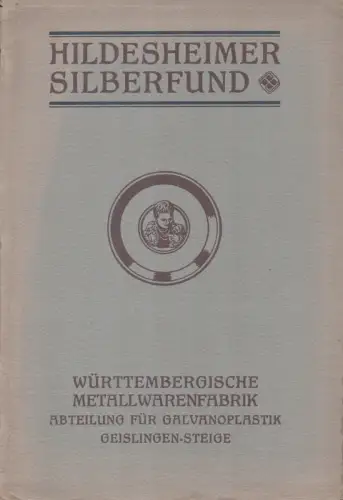 Galvanoplastische Nachbildungen des Hildesheimer Silberfundes. Ausgeführt und zu beziehen durch die WMF Württembergische Metallwarenfabrik, Abteilung für Galvanoplastik. 