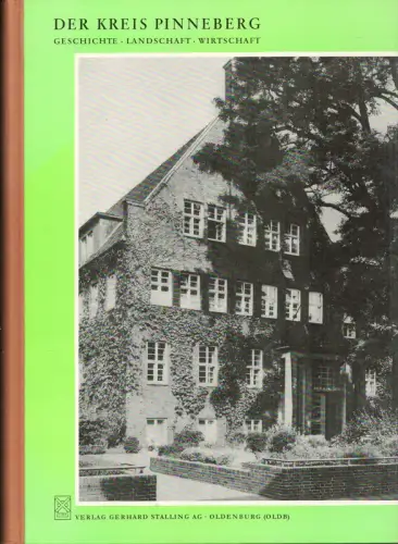 Der Kreis Pinneberg. Geschichte, Landschaft, Wirtschaft. Hrsg in Gemeinschaftsarbeit mit der Kreisverwaltung