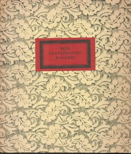 Arp, Hans: Neue französische Malerei. Ausgewählt von Hans Arp. Eingeleitet von L. H. Neitzel. 
