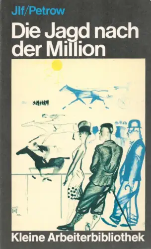 Ilf, Ilja / Petrow, Jewgeni [Petrov, Evgenij]: Das goldene Kalb oder die Jagd nach der Million. Roman. (Aus dem Russischen von Thomas Reschke). 