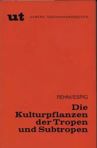 Rehm, Sigmund / Espig, Gustav: Die Kulturpflanzen der Tropen und Subtropen. Anbau, wirtschaftliche Bedeutung, Verwertung. 