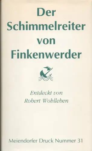 Der Schimmelreiter von Finkenwerder. Theodor Storms "Schimmelreiter" in Gorch Focks "Seefahrt ist not!" entdeckt; Lektüre eines Vexier-Romans. Mit Bildern von Oliver Böhm, Wohlleben, Robert