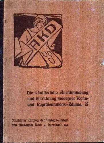 Koch, Alexander: Die künstlerische Ausschmückung und Einrichtung moderner Wohn- und Repräsentationsräume. [Außentitel: Illustrirter Katalog der Verlags-Anstalt von Alexander Koch). 
