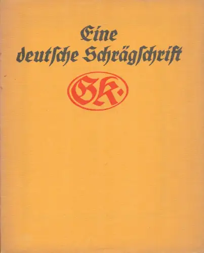 Eine deutsche Schrägschrift nach Zeichnung von Rudolf Koch. Geschnitten und hrsg. von Gebr. Klingspor, Offenbach a. M. Gedruckt in der Hausdruckerei von Gebr. Klingspor, Koch, Rudolf