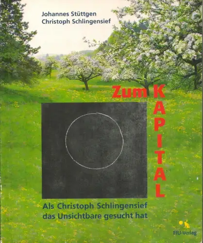 Schlingensief, Christoph / Stüttgen, Johannes: Zum Kapital - Als Christoph Schlingensief das Unsichtbare gesucht hat. Treffen im Kulturzentrum Achberg anläßlich des Wochenendgipfels "Vom Chaos zur Form" am 29./30. April 2000. 