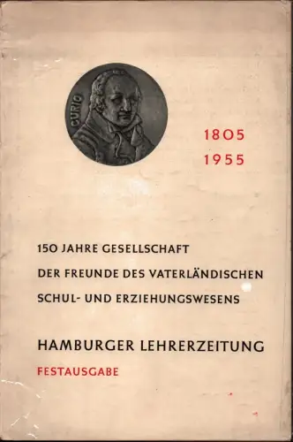 Hamburger Lehrerzeitung. Festausgabe. 150 Jahre Gesellschaft der Freunde des vaterländischen Schul- und Erziehungswesens, 1805-1955. 