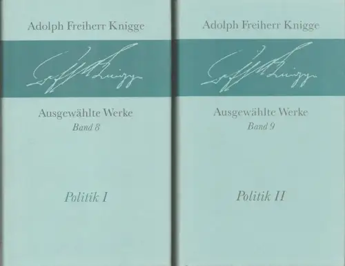Politik I und II. (Im Auftrag der Adolph-Freiherr-von-Knigge-Ges. zu Hannover hrsg. von Wolfgang Fenner). 2 Bände, Knigge, Adolf Franz Friedrich von, Freiherr