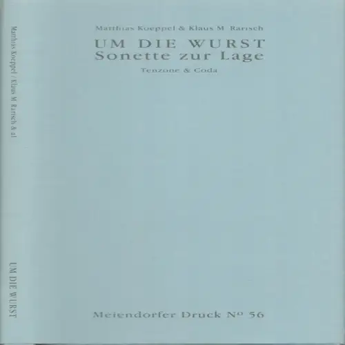 Koeppel, Matthias / Rarisch, Klaus M: Um die Wurst. Streitsonette. Tenzone & Coda. Sonette zur Lage. Tenzone. Mit Einreden und Zwischenrufen von Ernst Jürgen Dreyer.. 