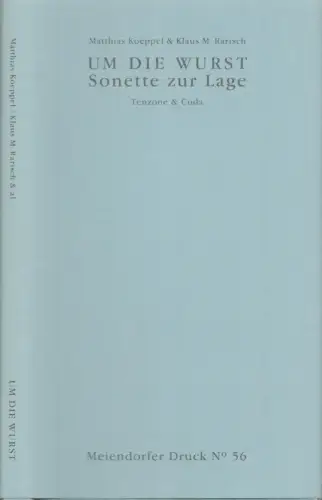 Um die Wurst. Streitsonette. Tenzone & Coda. Sonette zur Lage. Tenzone. Mit Einreden und Zwischenrufen von Ernst Jürgen Dreyer, Herbert Laschet Toussaint = HEL. Kurt.. 