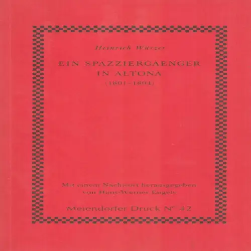 Würzer, Heinrich: Ein Spazziergänger [sic] in Altona (1801-1804). Mit einem Nachwort hrsg. v. Hans-Werner Engels. 