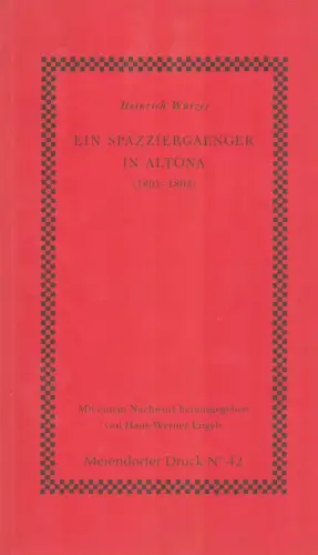 Würzer, Heinrich: Ein Spazziergänger [sic] in Altona (1801-1804). Mit einem Nachwort hrsg. v. Hans-Werner Engels. 