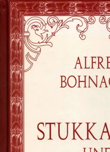 Bohnagen, Alfred: Der Stukkateur und Gipser. Umfassend: Die gesamte praktische Gipsverarbeitung einschliesslich der Arbeitsmethoden des Modellierens und Punktierens sowie die Behandlung der verschiedenen Materialien und.. 
