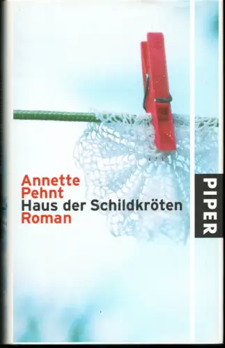 Haus der Schildkröten. Roman, Pehnt, Annette