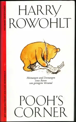 Rowohlt, Harry: Pooh's Corner. Neue Meinungen und Deinungen eines Bären von geringem Verstand. Gesammelte Werke. Mit einem Nachwort von Elke Heidenreich. [4. Auflage]. 