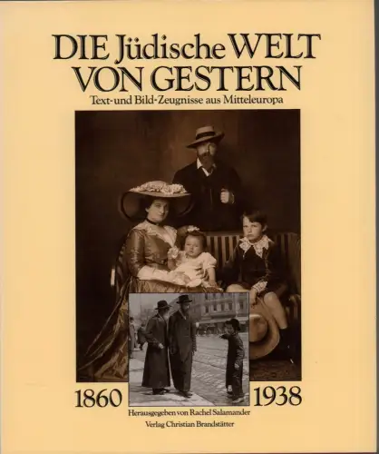 Die jüdische Welt von gestern 1860 1938. Text  u. Bildzeugnisse aus Mitteleuropa. Mit Textbeiträgen von Schalom Ben Chorin, Marcel Reich Ranicki, Joachim Riedl u.. 