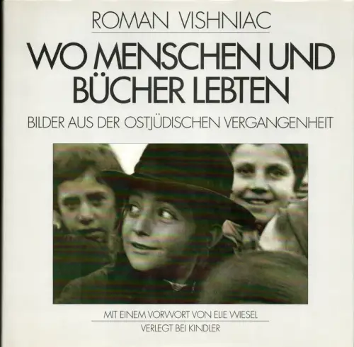 Wo Menschen und Bücher lebten. Bilder aus der ostjüdischen Vergangenheit. Hrsg. von Marion Wiesel. (Aus dem Amerikan. von Angela Hausner). Mit einem Vorw. von Elie Wiesel, Vishniac, Roman