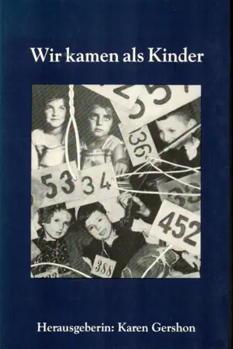 Gershon, Karen (Hrsg.): Wir kamen als Kinder. Eine kollektive Autobiographie. (A. d. Engl. übers. von Hanns Schumacher). 