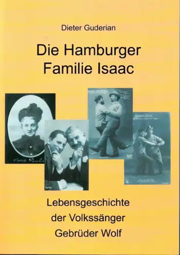 Guderian, Dieter: Die Hamburger Familie Isaac. Lebensgeschichte der Volkssänger Gebrüder Wolf. 