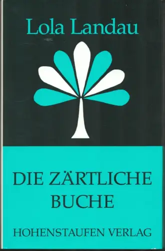Landau, Lola: Die zärtliche Buche. Erlebtes und Erträumtes. Gedichte u. Prosa. 