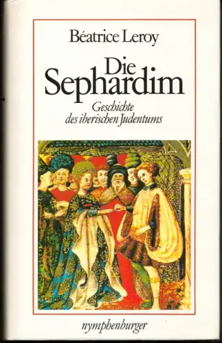 Leroy, Béatrice: Die Sephardim. Geschichte des iberischen Judentums. Aus d. Franz. von Frederica Pauli. 