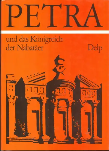 Petra und das Königreich der Nabatäer. Lebensraum, Geschichte und Kultur eines arabischen Volkes der Antike, Lindner, Manfred