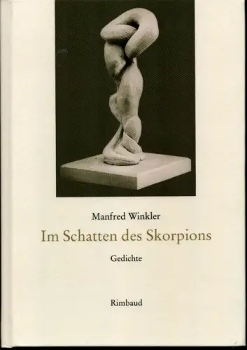 Winkler, Manfred: Im Schatten des Skorpions. Gesammelte Gedichte. Mit einem Nachw. von Hans Bergel. (Original-Ausgabe). 
