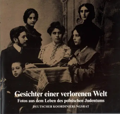 Gesichter einer verlorenen Welt. Fotos aus dem Leben des polnischen Judentums 1864 1939. Hrsg. vom YIVO Institute for Jewish Research, New York, u. Beth Hatefutsoth.. 