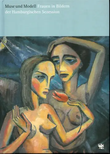 Muse und Modell. Frauen in Bildern der Hamburgischen Sezession. (Hrsg. vom Museum für Kunst und Gewerbe Hamburg), Baumann, Annette
