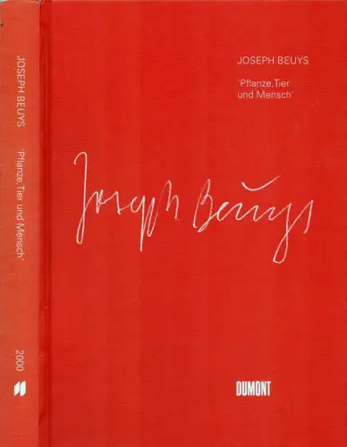 Beuys, Joseph: Pflanze, Tier und Mensch. Aus dem Bestand des Museums Schloss Moyland / Sammlung van der Grinten / Joseph Beuys Archiv des Landes Nordrhein-Westfalen. Hrsg. von Wendelin Renn. 