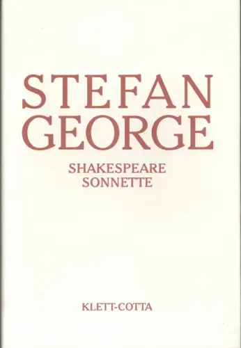 Shakespeare Sonnette. Umdichtung. Vermehrt um einige Stücke aus dem Liebendem Pilgrim. (Herausgegeben: Stefan-George-Stiftung, Stuttgart), George, Stefan
