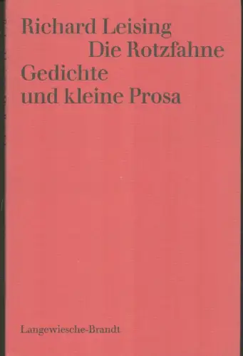 Die Rotzfahne. Gedichte und kleine Prosa. (Hrsg. von Kristof Wachinger), Leising, Richard