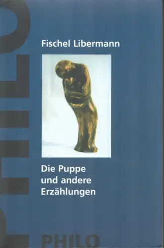 Libermann, Fischel: Die Puppe und andere Erzählungen. Aus dem Jidd. transkribiert und übers. von Armin Eidherr. 
