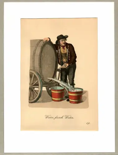 Suhr, Christopher: Water, frisch Water! [Wasser, frisches reines Wasser!]. Wasserverkäufer | Water Vendor. Original-Lithographie, altkoloriert. 