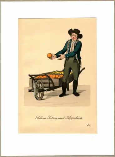 Schöne Zitron und Appelsina! [Köstliche Zitronen! Leckere Apfelsinen!]. Zitrusfruchthändler | Citrus Fruit Dealer. Original-Lithographie, altkoloriert, Suhr, Christopher