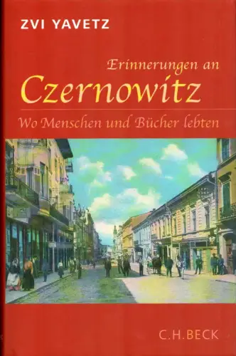 Yavetz, Zvi [Yavets, Tsevi]: Erinnerungen an Czernowitz. Wo Menschen und Bücher lebten. 
