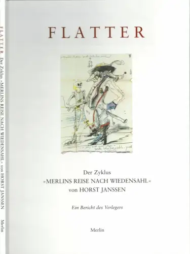 [Meyer, Andreas J.]: Flatter. Der Zyklus "Merlins Reise nach Wiedensahl" von Horst Janssen. Ein Bericht des Verlegers. 