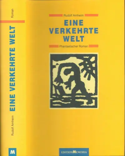 Arnheim, Rudolf: Eine verkehrte Welt. Phantastischer Roman. Hrsg. von Thomas B. Schumann. 