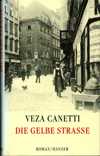 Canetti, Veza: Die gelbe Strasse. Roman. Mit einem Vorwort von Elias Canetti u. einem Nachwort von Helmut Göbel. 