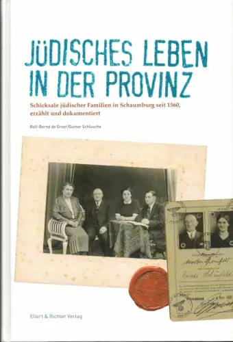 Groot, Rolf Bernd de: Jüdisches Leben in der Provinz. Schicksale jüdischer Familien in Schaumburg seit 1560, erzählt und dokumentiert. Mit einem Dokumentarteil über den Jüdischen.. 