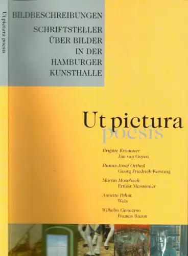 Gaßner, Hubertus: Ut pictura poesis. Bildbeschreibungen. Schriftsteller über Bilder in der Hamburger Kunsthalle. Hrsg. v. d.  Hamburger Kunsthalle in Zusammenarbeit mit dem Literaturhaus Hamburg. 