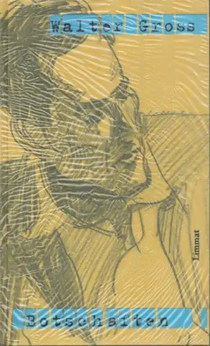 Gross, Walter: Werke und Briefe. Botschaften. Gesammelte Werke / Antworten. Ausgewählte Briefe von und an Walter Gross. Hrsg. und mit einem Nachw. vers. von Peter Hamm unter Mitarb. von Erwin Künzli. 2 Bde. (= komplett). 