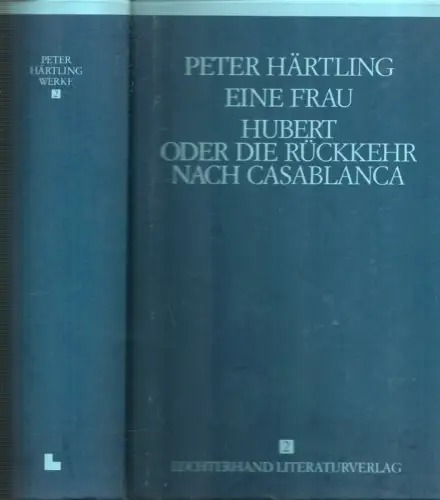 Härtling, Peter: Eine Frau. Roman /  Hubert oder Die Rückkehr nach Casablanca. Roman. Die Geschichte einer Opposition. / Janek. Portrait einer Erinnerung. Hrsg. von Klaus Siblewski. 
